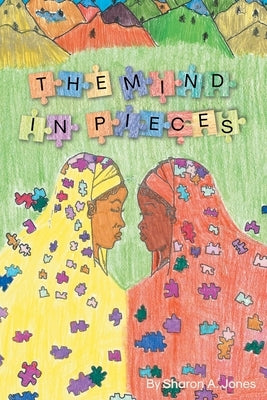 The Mind in Pieces by Jones, Sharon A.
