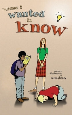 'cause i wanted to know by Cheney, Aaron