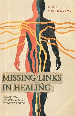 Missing Links In Healing: A new-old approach for a chaotic world by Van Der Post, Kuno