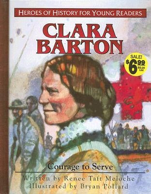 Clara Barton: Courage to Serve by Meloche, Renee Taft