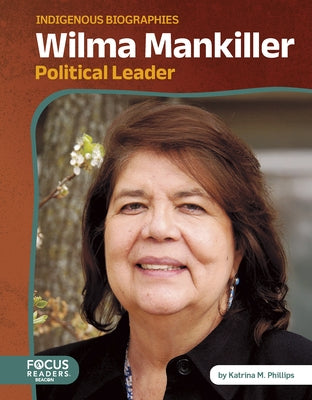 Wilma Mankiller: Political Leader by Phillips, Katrina M.