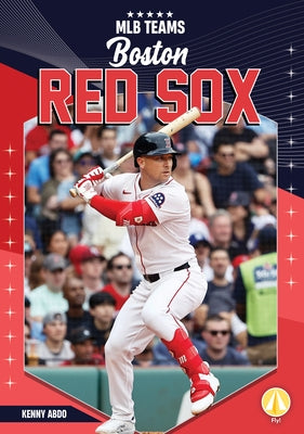 Boston Red Sox by Abdo, Kenny