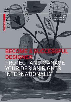 Become a Successful Designer - Protect and Manage Your Design Rights Internationally by Kobuss, Joachim