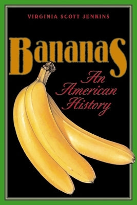 Bananas: An American History by Jenkins, Virginia