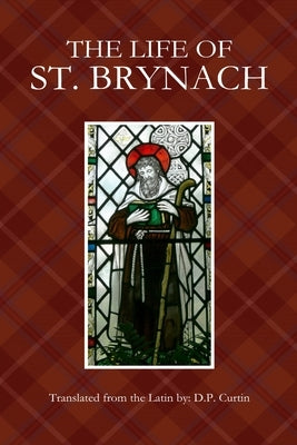 The Life of St. Brynach by Curtin, D. P.