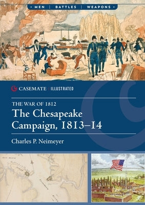 The Chesapeake Campaign, 1813-14 by Neimeyer, Charles P.