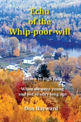 Echo of the Whip-poor-will: Return to High Falls by Hayward, Don