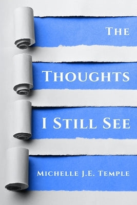The Thoughts I Still See by Temple, Michelle J. E.