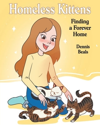 Homeless Kittens: Finding a Forever Home by Beals, Dennis