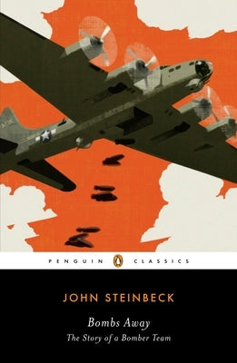 Bombs Away: The Story of a Bomber Team by Steinbeck, John