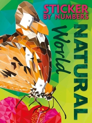 Sticker by Numbers: Natural World: Create Amazing 3-D Pictures by Igloobooks