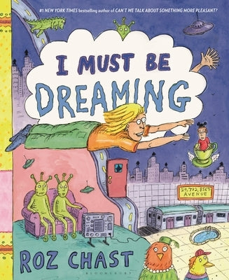 I Must Be Dreaming by Chast, Roz