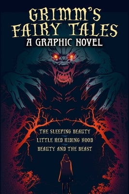 Grimm's Fairy Tales: A Graphic Novel: The Sleeping Beauty, Little Red Riding Hood, Beauty and the Beast by HorÃ¡kovÃ¡, Katerina