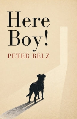 Here Boy! by Belz, Peter