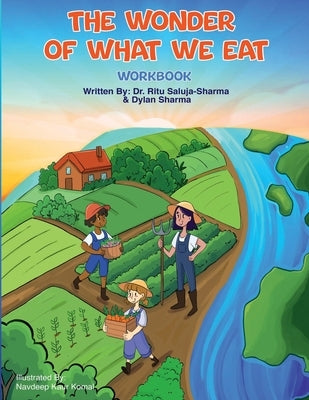 The Wonder of What We Eat Workbook: Activities and Reflections to Help Kids Build Healthy Habits and a Positive Relationship with Food by Saluja-Sharma, Ritu