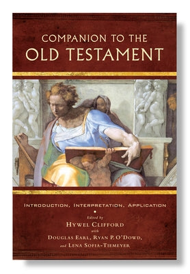 Companion to the Old Testament: Introduction, Interpretation, Application by Clifford, Hywel
