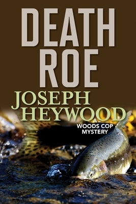 Death Roe: A Woods Cop Mystery by Heywood, Joseph