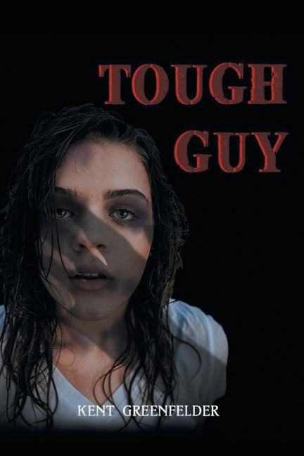Tough Guy by Greenfelder, Kent