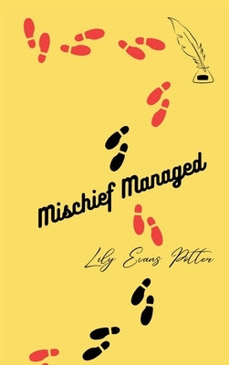 Mischief Managed by Evans Potter, Lily