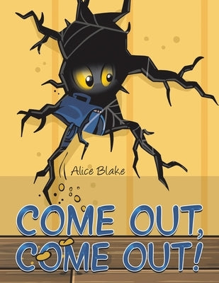 Come Out, Come Out! by Blake, Alice