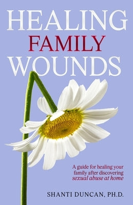 Healing Family Wounds by Duncan, Shanti