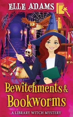 Bewitchments & Bookworms by Adams, Elle