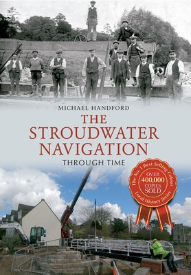 The Stroudwater Navigation Through Time by Handford, Michael