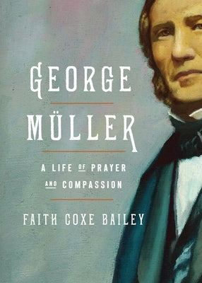 George M?ller: A Life of Prayer and Compassion by Bailey, Faith Coxe