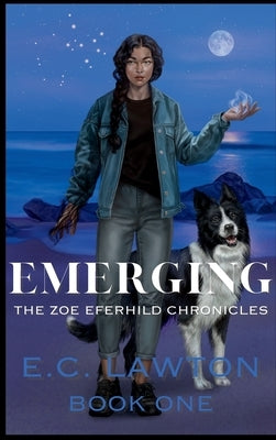 Emerging, The Zoe Eferhild Chronicles by Lawton, E. C.