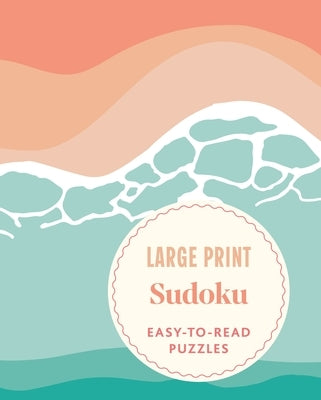 Large Print Sudoku: Easy-To-Read Puzzles by Saunders, Eric