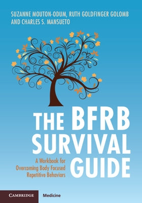 The Bfrb Survival Guide: A Workbook for Overcoming Body Focused Repetitive Behaviors by Mouton-Odum, Suzanne