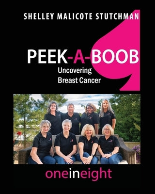 Peek-A-Boob: Uncovering Breast Cancer by Malicote Stutchman, Shelley