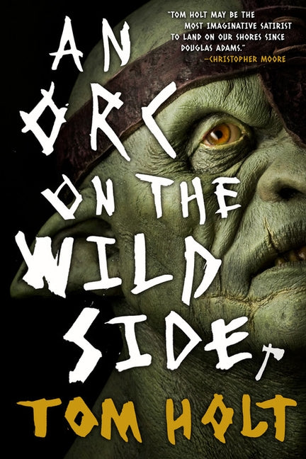 An Orc on the Wild Side by Holt, Tom