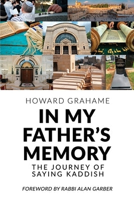 In My Father's Memory: The Journey of Saying Kaddish by Grahame, Howard