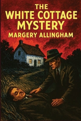 The White Cottage Mystery by Allingham, Margery