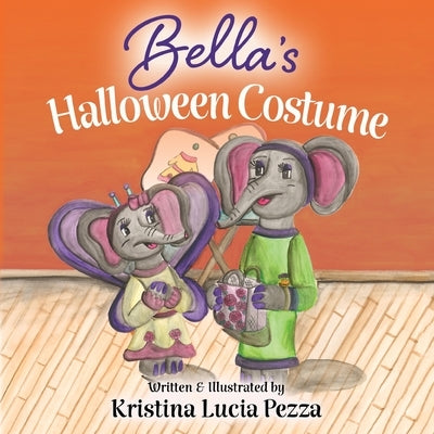 Bella's Halloween Costume: The Bella Lucia Series, Book 5 by Pezza, Kristina Lucia