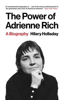 The Power of Adrienne Rich: A Biography by Holladay, Hilary