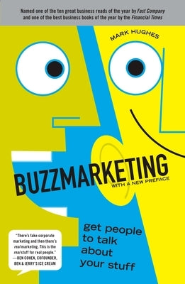Buzzmarketing: Get People to Talk about Your Stuff by Hughes, Mark