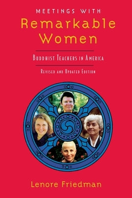 Meetings with Remarkable Women: Buddhist Teachers in America by Friedman, Lenore