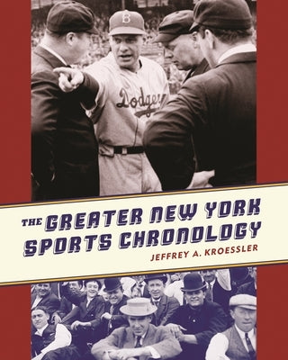 The Greater New York Sports Chronology by Kroessler, Jeffrey