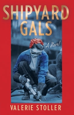 Shipyard Gals by Stoller, Valerie