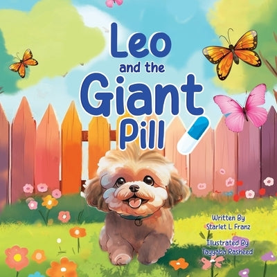 Leo and the Giant Pill by Franz, Starlet L.