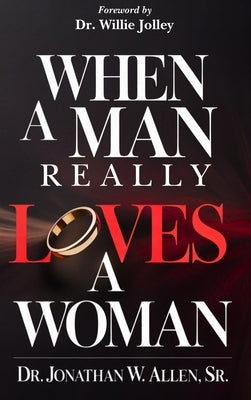 When A Man Really Loves A Woman by Allen, Jonathan W., Sr.