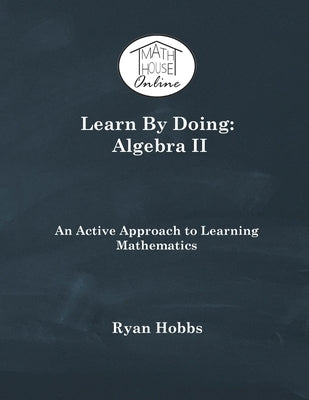 Learn By Doing: Algebra II by Hobbs, Ryan