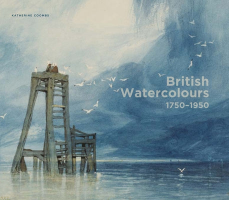 British Watercolors: 1750-1950 by Coombs, Katherine