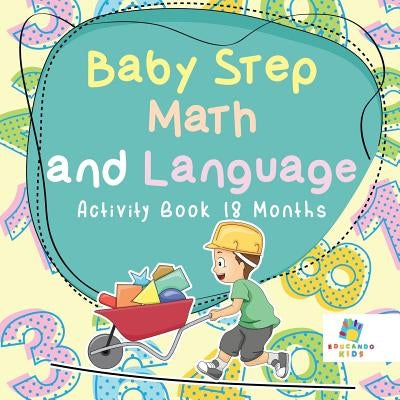 Baby Step Math and Language Activity Book 18 Months by Educando Kids