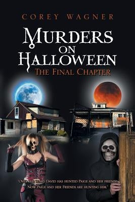 Murders on Halloween: The Final Chapter by Wagner, Corey