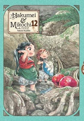 Hakumei & Mikochi: Tiny Little Life in the Woods, Vol. 12 by Kashiki, Takuto