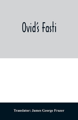 Ovid's Fasti by George Frazer, James