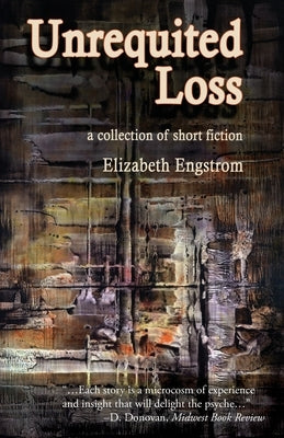 Unrequited Loss by Engstrom, Elizabeth